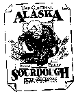 THE ORIGINAL ALASKA FRESH BAKED SOURDOUGH