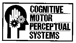 COGNITIVE MOTOR PERCEPTUAL SYSTEMS