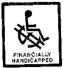FINANCIALLY HANDICAPPED
