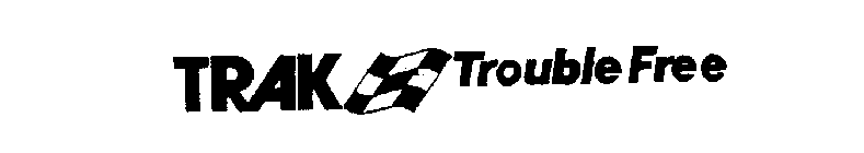 TRAK TROUBLE FREE