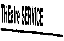 THEATRE SERVICE