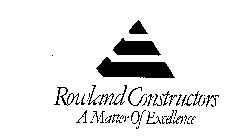 ROWLAND CONSTRUCTORS A MATTER OF EXCELLENCE