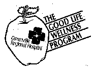 THE GOOD LIFE WELLNESS PROGRAM GREENVILLE REGIONAL HOSPITAL