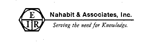 E I R NAHABIT & ASSOCIATES, INC. SERVING THE NEED FOR KNOWLEDGE.