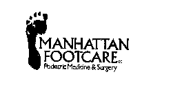 MANHATTAN FOOTCARE P.C. PODIATRIC MEDICINE & SURGERY