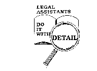 LEGAL ASSISTANTS DO IT WITH DETAIL