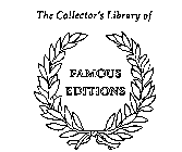 THE COLLECTOR'S LIBRARY OF FAMOUS EDITIONS