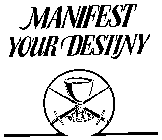 MANIFEST YOUR DESTINY