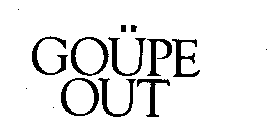 GOUPE OUT