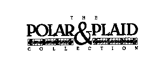 THE POLAR & PLAID COLLECTION