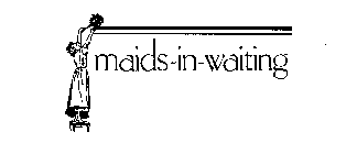 MAIDS-IN-WAITING