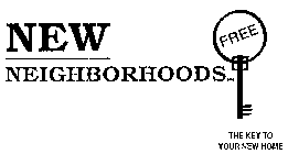 NEW NEIGHBORHOODS FREE THE KEY TO YOUR NEW HOME