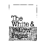 THE WHITE & YELLOW PAGES