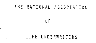 THE NATIONAL ASSOCIATION OF LIFE UNDERWRITERS