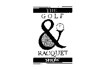 THE GOLF & RACQUET SHOW