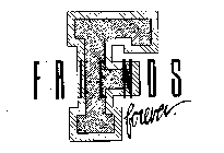 F FRIENDS FOREVER.