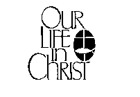 OUR LIFE IN CHRIST