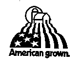 AMERICAN GROWN.