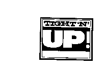 TIGHT 'N' UP!