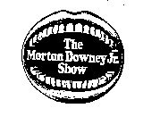 THE MORTON DOWNEY JR. SHOW