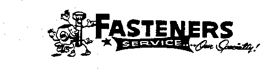 FASTENERS SERVICE....OUR SPECIALTY!