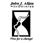 JOHN J. ALLEN ASSOCIATES TIME FOR A CHANGE!