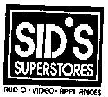 SID'S SUPERSTORES AUDIO VIDEO APPLIANCES