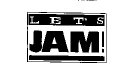 LET'S JAM!