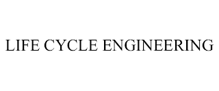 LIFE CYCLE ENGINEERING