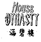 HOUSE OF DYNASTY