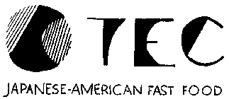 TEC JAPANESE-AMERICAN FAST FOOD