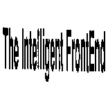 THE INTELLIGENT FRONTEND