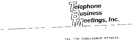 TELEPHONE BUSINESS MEETINGS, INC. THE TBM CONFERENCE NETWORK