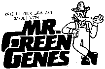 WAKE UP YOUR LAWN AND GARDEN WITH MR. GREEN GENES