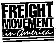 FREIGHT MOVEMENT IN AMERICA