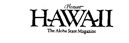 PLEASANT HAWAII THE ALOHA STATE MAGAZINE