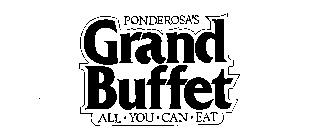 PONDEROSA'S GRAND BUFFET ALL-YOU-CAN-EAT