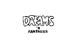 DREAMS 'N FANTASIES