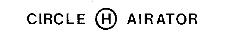 CIRCLE H AIRATOR