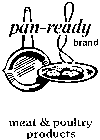 PAN - READY BRAND MEAT & POULTRY PRODUCTS