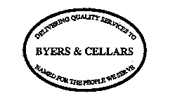 DELIVERING QUALITY SERVICES TO BYERS & CELLARS NAMED FOR THE PEOPLE WE SERVE