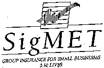SIG MET GROUP INSURANCE FOR SMALL BUSINESSES 2-50 LIVES