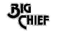 BIG CHIEF
