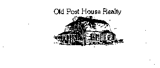 OLD POST HOUSE REALTY