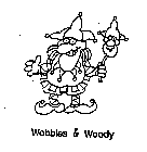 WOBBLES & WOODY