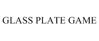 GLASS PLATE GAME