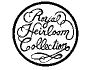 ROYAL HEIRLOOM COLLECTION
