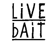 LIVE BAIT