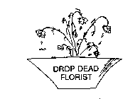 DROP DEAD FLORIST