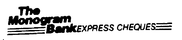 THE MONOGRAM BANK EXPRESS CHEQUES